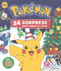 Pokémon. 24 sorprese aspettando le feste. Ediz. illustrata libro