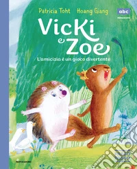 Viki e Zoe. L'amicizia è un gioco divertente. PassoPasso. Stampatello minuscolo. Ediz. a colori libro