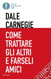 Come trattare gli altri e farseli amici libro