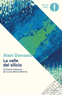 La valle del silicio. Cronache letterarie dal cuore della California libro