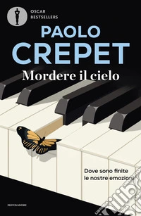 Mordere il cielo. Dove sono finite le nostre emozioni libro