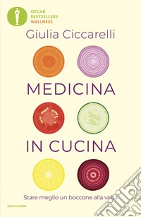 Medicina in cucina. Stare meglio un boccone alla volta libro