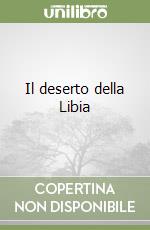Il deserto della Libia libro
