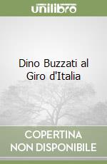 Dino Buzzati al Giro d'Italia libro