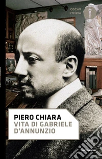 Vita di Gabriele D'Annunzio libro