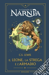 Il leone, la strega e l'armadio. Le cronache di Narnia. Ediz. anniversario libro