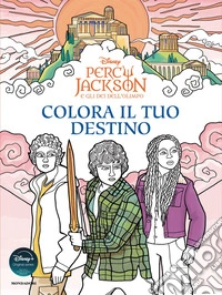 Percy Jackson e gli dei dell'Olimpo. Colora il tuo destino libro