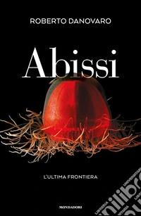 Abissi. L'ultima frontiera