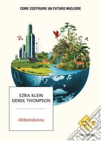 Abbondanza. Come costruire un futuro migliore libro