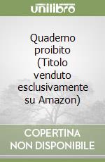 Quaderno proibito (Titolo venduto esclusivamente su Amazon) libro