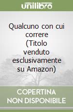 Qualcuno con cui correre (Titolo venduto esclusivamente su Amazon)