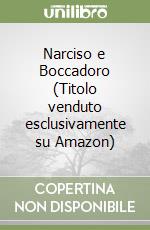 Narciso e Boccadoro (Titolo venduto esclusivamente su Amazon)
