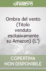 Ombra del vento (Titolo venduto esclusivamente su Amazon) (L') libro