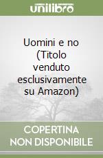 Uomini e no (Titolo venduto esclusivamente su Amazon) libro