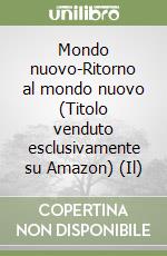 Mondo nuovo-Ritorno al mondo nuovo (Titolo venduto esclusivamente su Amazon) (Il)