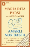 Amarli non basta. Come comprendere il linguaggio misterioso dei nostri figli e riuscire a comunicare con loro libro
