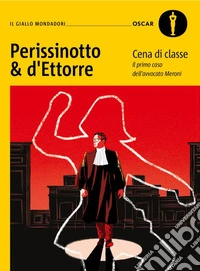 Cena di classe. Il primo caso dell'avvocato Meroni libro