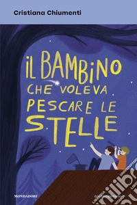 Il bambino che voleva pescare le stelle libro