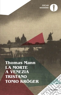 La morte a Venezia-Tristano-Tonio Kröger libro