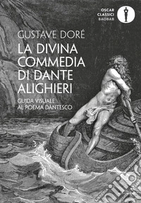 La Divina Commedia di Dante Alighieri. Guida visuale al poema dantesco. Ediz. illustrata libro