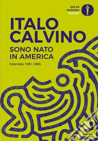 Sono nato in America. Interviste 1951-1985 libro