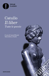 Il liber. Tutte le poesie. Testo latino a fronte libro