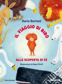 Il viaggio di Bibò. Alla scoperta di sé. Ediz. illustrata libro