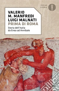 Prima di Roma. Storia dell'Italia da Enea ad Annibale libro