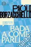 Bada a come parli. Corso rapido ed efficace di intelligenza linguistica con esercizi libro