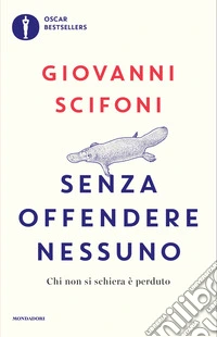 Senza offendere nessuno. Chi non si schiera è perduto libro