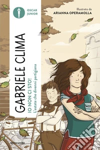 Io non ci sto! L'estate che divenni partigiana libro
