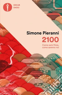 2100. Come sarà l'Asia, come saremo noi libro