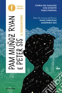 Il sognatore. Storia del ragazzo che diventò Pablo Neruda libro