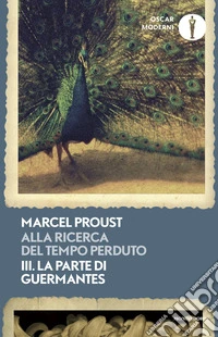 Alla ricerca del tempo perduto. Vol. 3: La parte di Guermantes libro