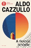 A riveder le stelle. Dante, il poeta che inventò l'Italia libro