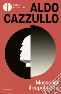 Mussolini il capobanda. Perché dovremmo vergognarci del fascismo libro
