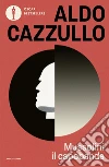 Mussolini il capobanda. Perché dovremmo vergognarci del fascismo libro