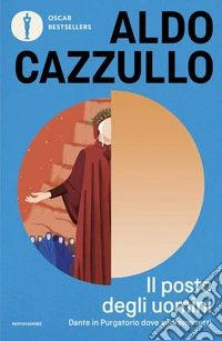 Il posto degli uomini. Dante in Purgatorio dove andremo tutti libro