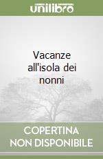 Vacanza all'isola dei nonni