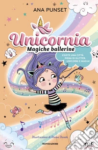 Unicornia. Magiche ballerine libro