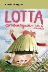 Lotta Combinaguai. Tutte le avventure libro