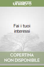 Fai i tuoi interessi libro