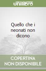 Quello che i neonati non dicono libro