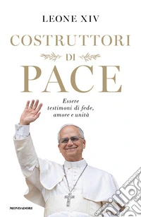 Costruttori di pace. Essere testimoni di fede, amore e unità libro