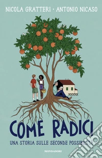 Come radici. Una storia sulle seconde possibilità libro
