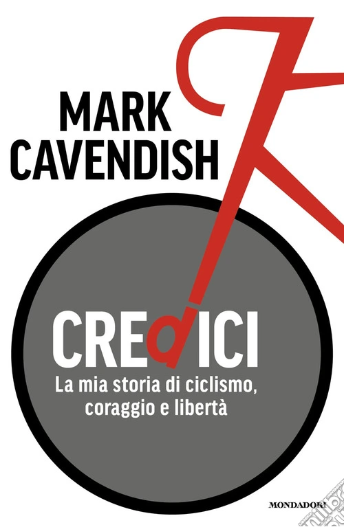 Credici. La mia storia di ciclismo, coraggio e libertà