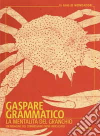 La mentalità del granchio. Un'indagine del commissario Nenè Indelicato libro