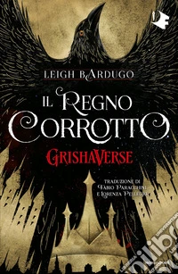 Il regno corrotto. GrishaVerse libro