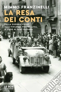 La resa dei conti. Dalla guerra civile alla violenza postbellica, il caso di Sant'Eufemia libro