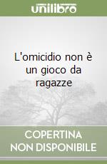 L'omicidio non è un gioco da ragazze libro